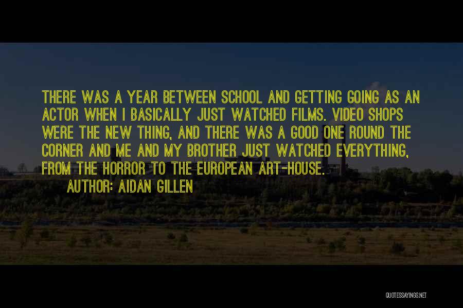 Good School Year Quotes By Aidan Gillen