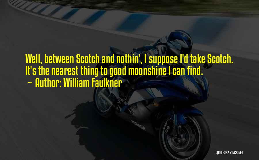 Good Scotch Quotes By William Faulkner