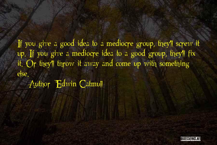 Good Screw You Quotes By Edwin Catmull
