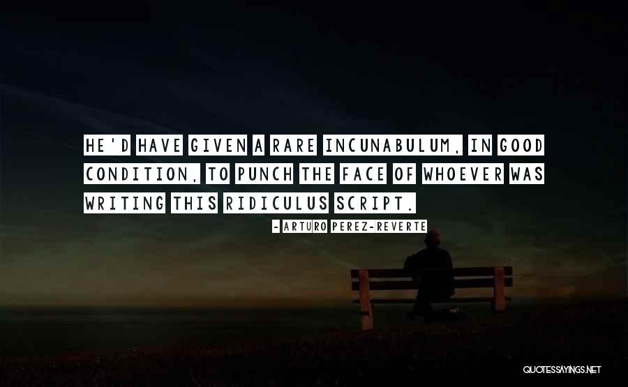 Good Script Quotes By Arturo Perez-Reverte Good Script Quotes By Arturo Perez-Reverte