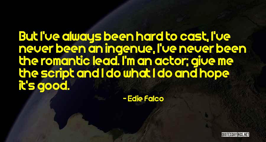 Good Script Quotes By Edie Falco Good Script Quotes By Edie Falco