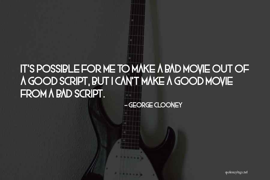 Good Script Quotes By George Clooney Good Script Quotes By George Clooney