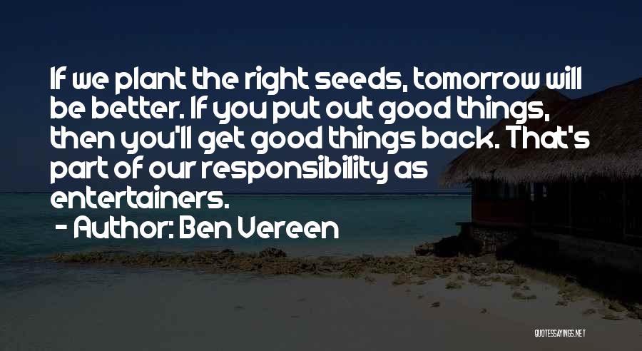 Good Seeds Quotes By Ben Vereen