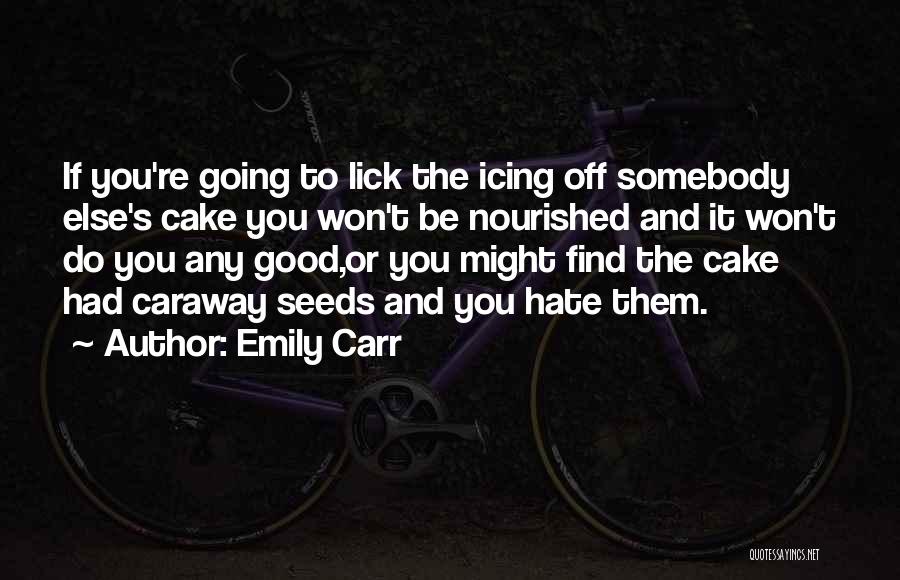 Good Seeds Quotes By Emily Carr