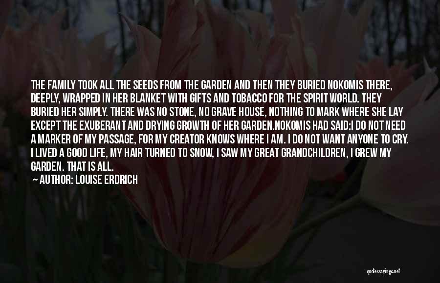Good Seeds Quotes By Louise Erdrich