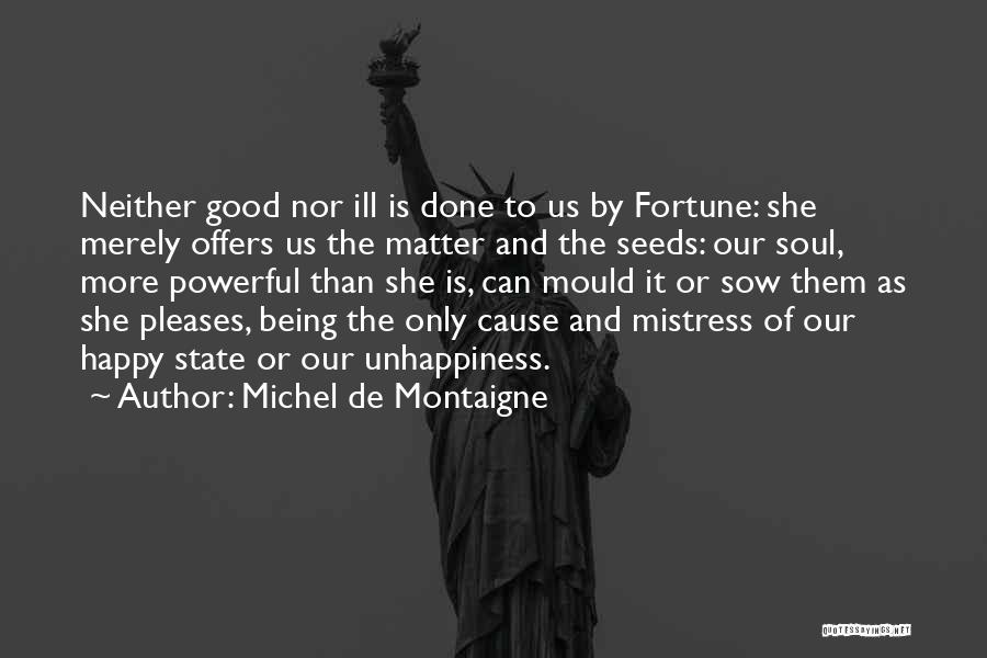 Good Seeds Quotes By Michel De Montaigne