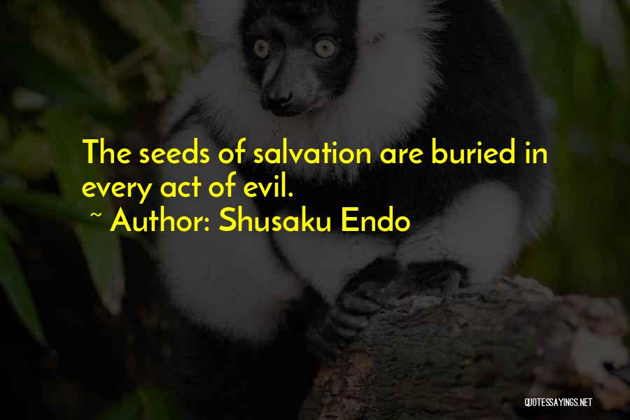 Good Seeds Quotes By Shusaku Endo