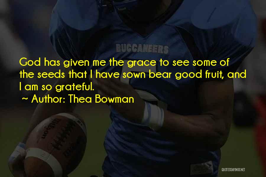 Good Seeds Quotes By Thea Bowman