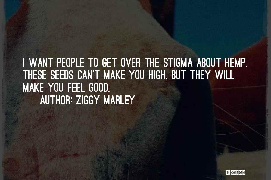 Good Seeds Quotes By Ziggy Marley