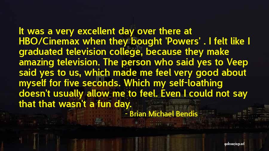 Good Self Made Quotes By Brian Michael Bendis