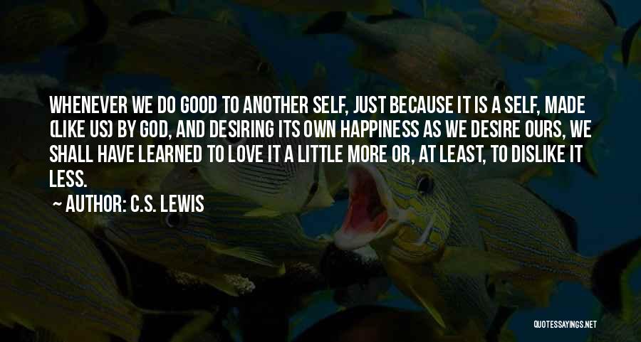 Good Self Made Quotes By C.S. Lewis