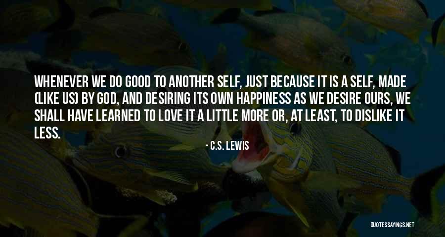 Good Self Made Quotes By C.S. Lewis