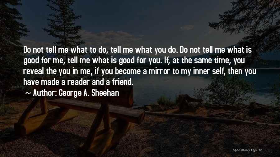 Good Self Made Quotes By George A. Sheehan