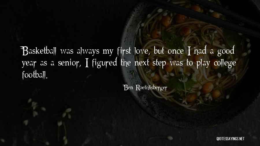 Good Senior Year Quotes By Ben Roethlisberger Good Senior Year Quotes By Ben Roethlisberger