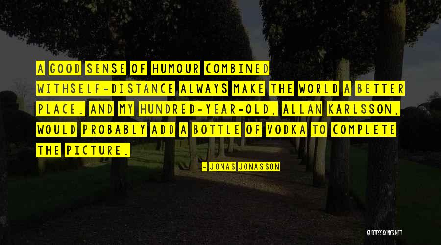 Good Sense Of Humour Quotes By Jonas Jonasson Good Sense Of Humour Quotes By Jonas Jonasson