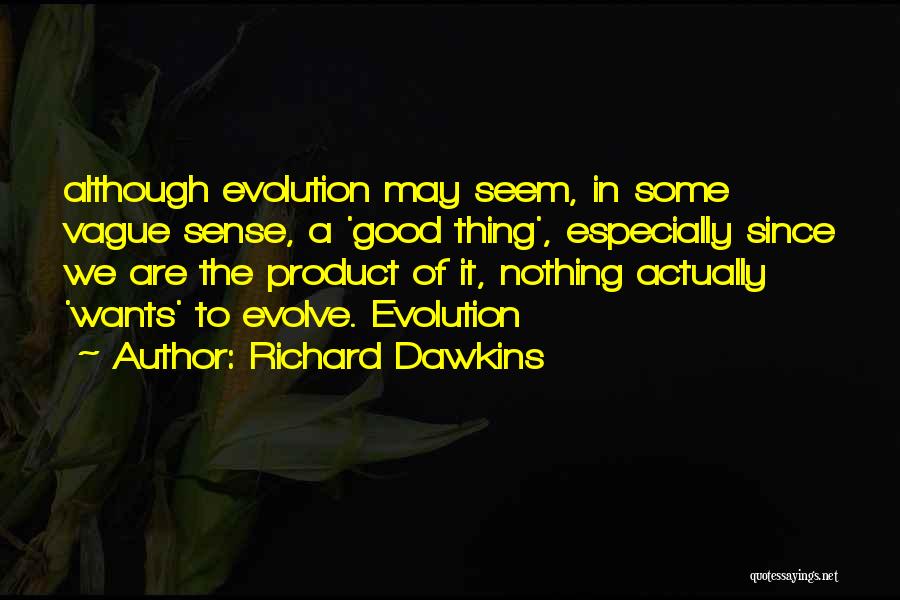 Good Sense Quotes By Richard Dawkins