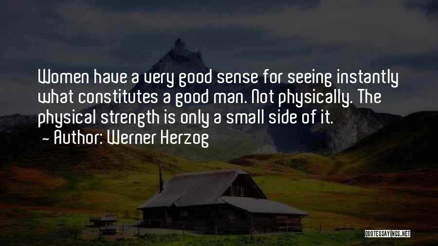 Good Sense Quotes By Werner Herzog