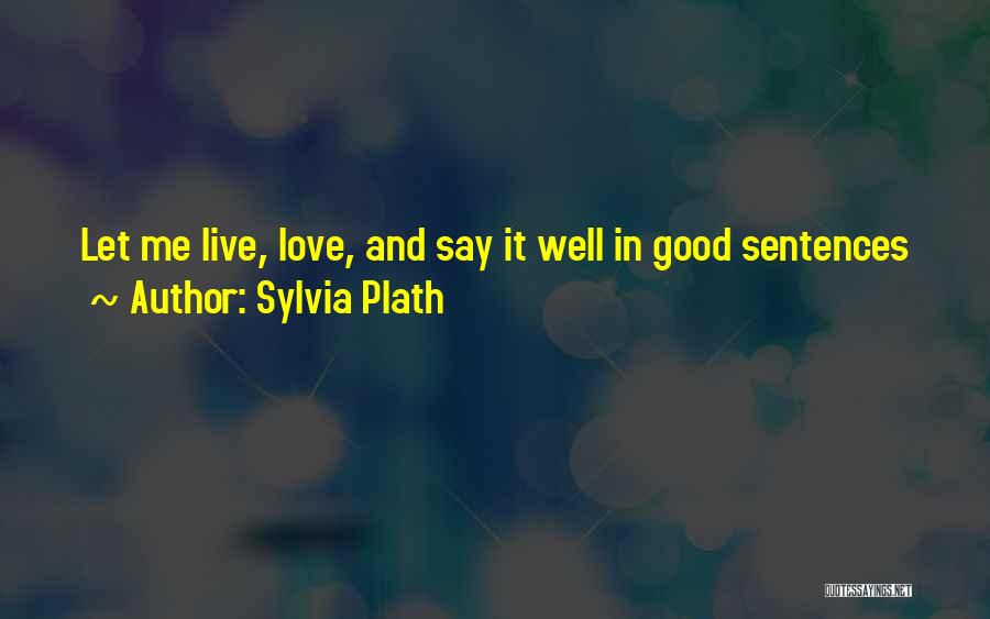Good Sentences Quotes By Sylvia Plath