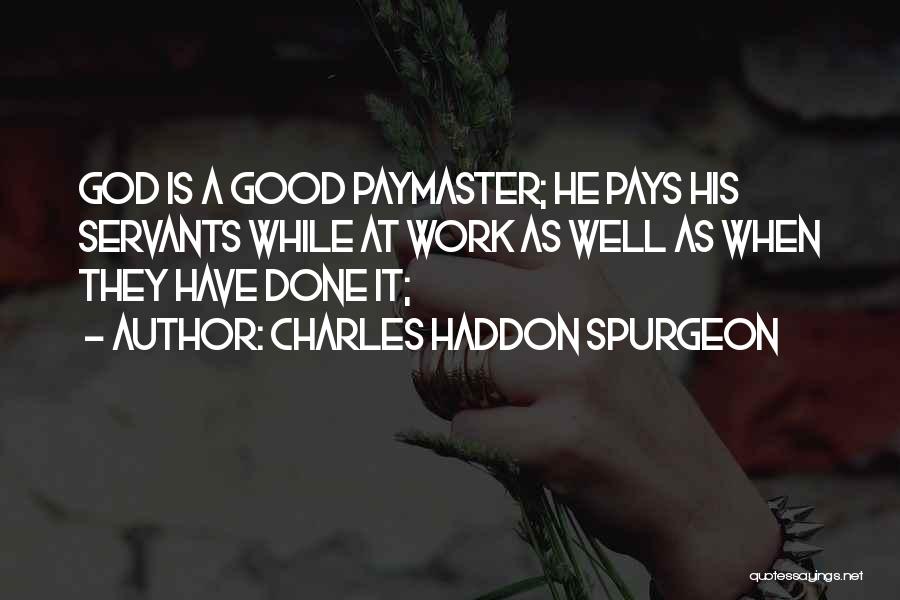 Good Servants Quotes By Charles Haddon Spurgeon