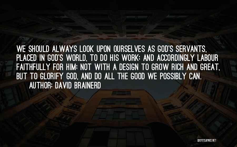 Good Servants Quotes By David Brainerd