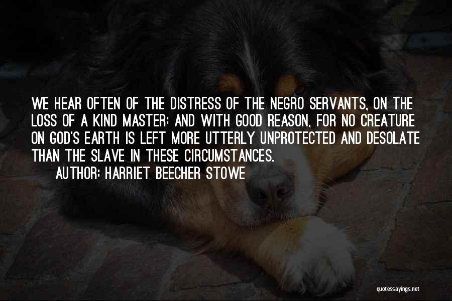 Good Servants Quotes By Harriet Beecher Stowe