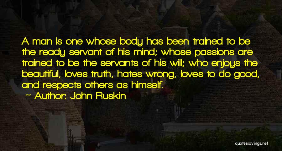Good Servants Quotes By John Ruskin