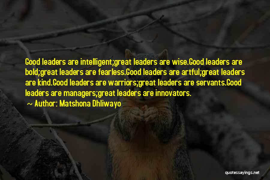 Good Servants Quotes By Matshona Dhliwayo