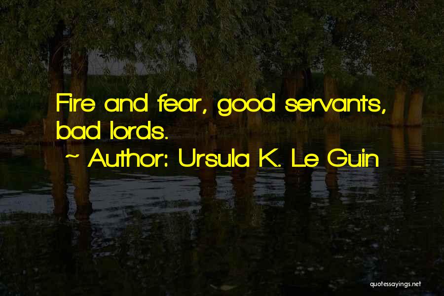 Good Servants Quotes By Ursula K. Le Guin