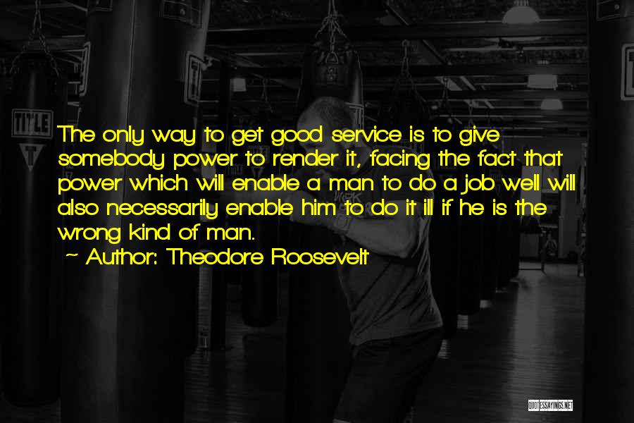 Good Service Quotes By Theodore Roosevelt