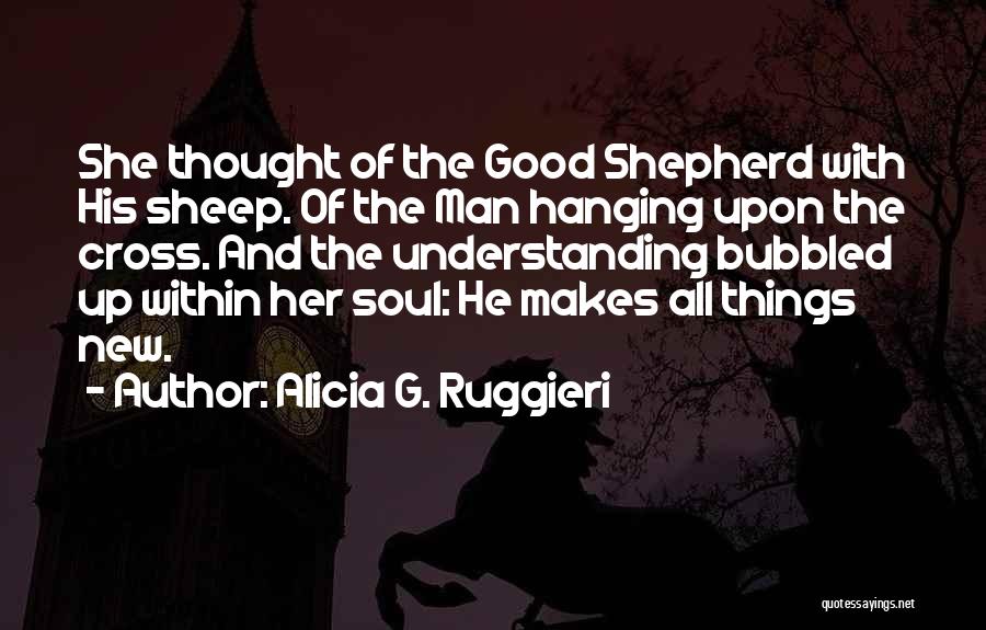 Good Shepherd Quotes By Alicia G. Ruggieri