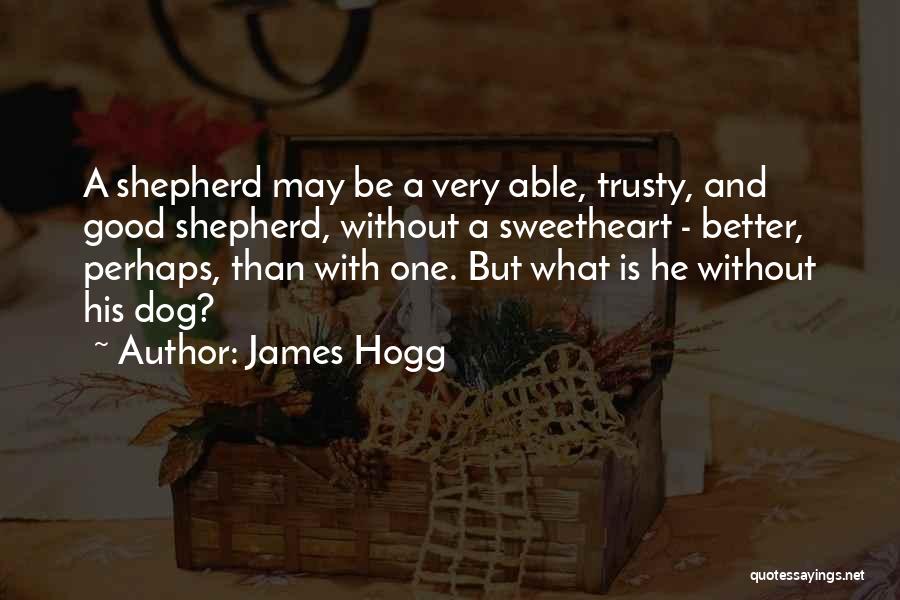 Good Shepherd Quotes By James Hogg