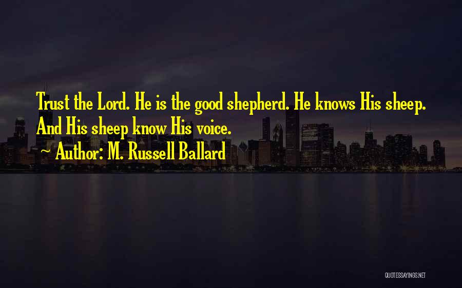 Good Shepherd Quotes By M. Russell Ballard