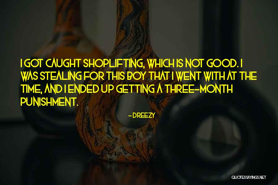 Good Shoplifting Quotes By Dreezy Good Shoplifting Quotes By Dreezy
