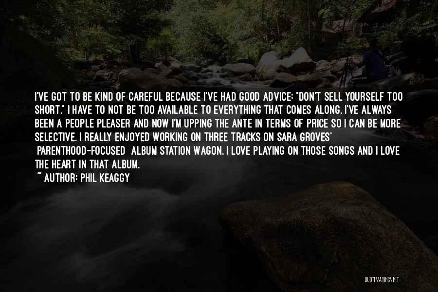 Good Short Advice Quotes By Phil Keaggy