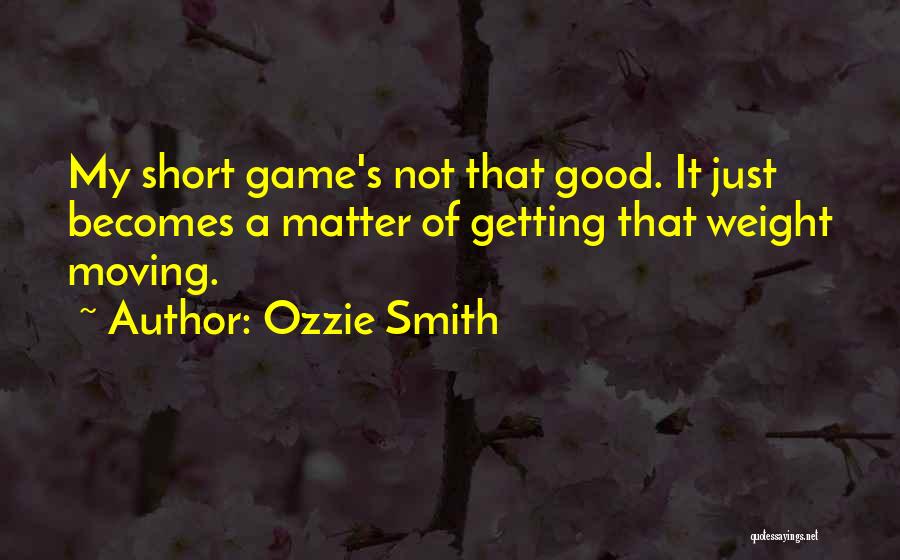 Good Short Moving On Quotes By Ozzie Smith