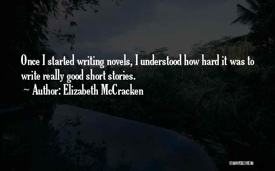 Good Short Writing Quotes By Elizabeth McCracken