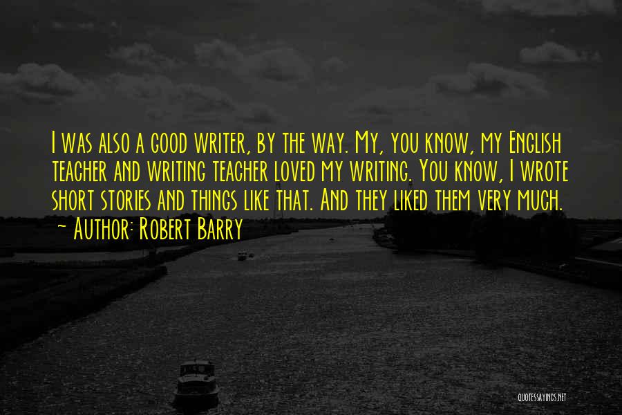 Good Short Writing Quotes By Robert Barry