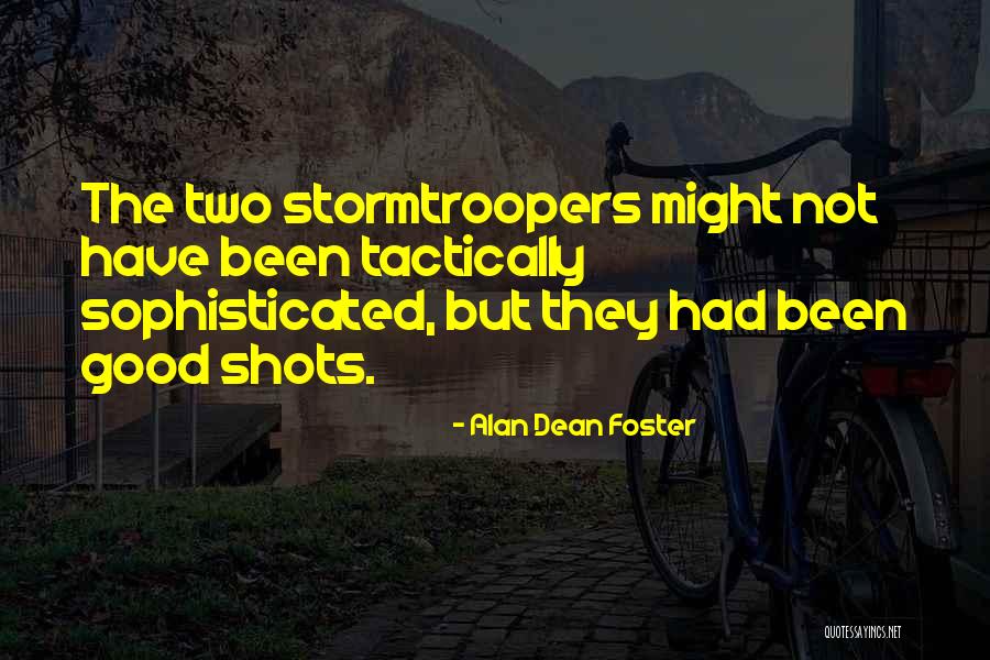 Good Shots Quotes By Alan Dean Foster