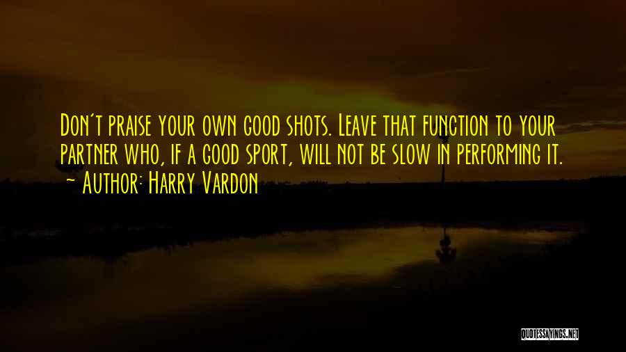 Good Shots Quotes By Harry Vardon