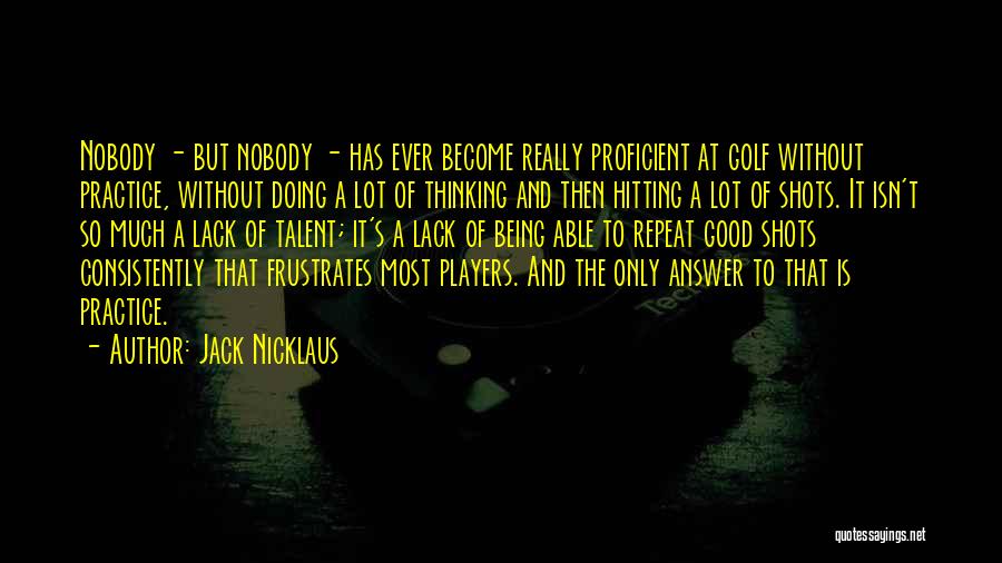 Good Shots Quotes By Jack Nicklaus