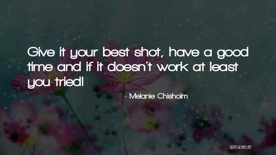 Good Shots Quotes By Melanie Chisholm