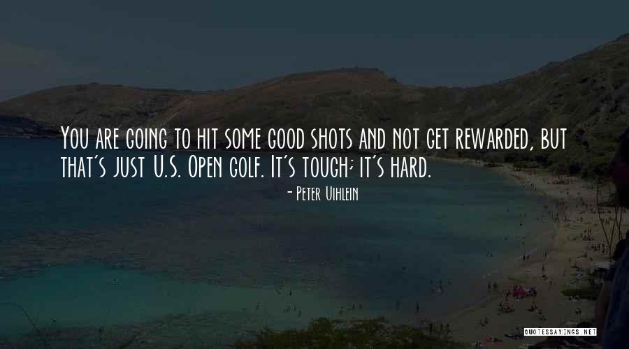 Good Shots Quotes By Peter Uihlein