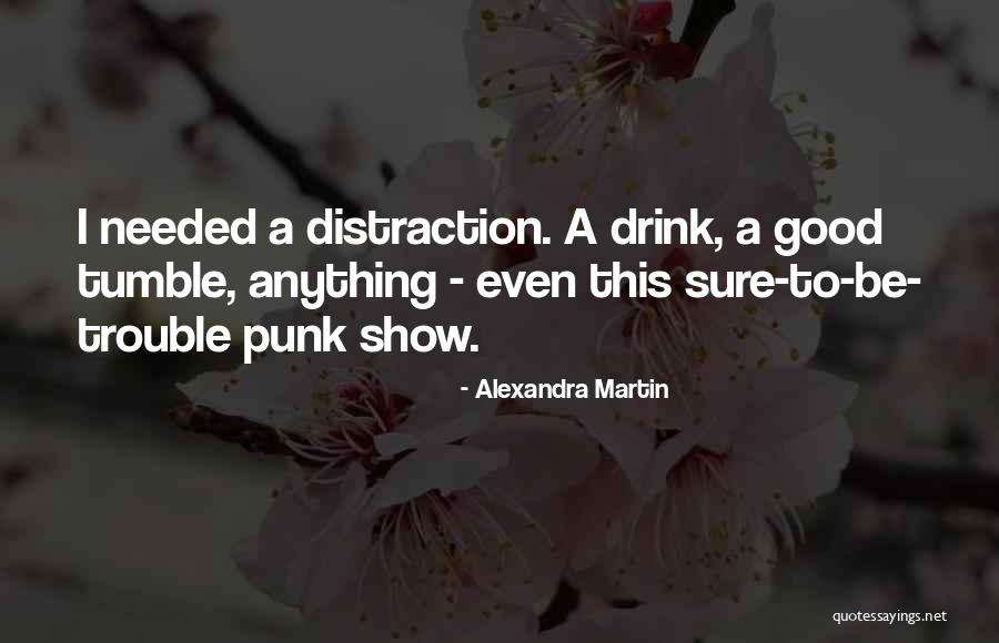 Good Show Quotes By Alexandra Martin Good Show Quotes By Alexandra Martin