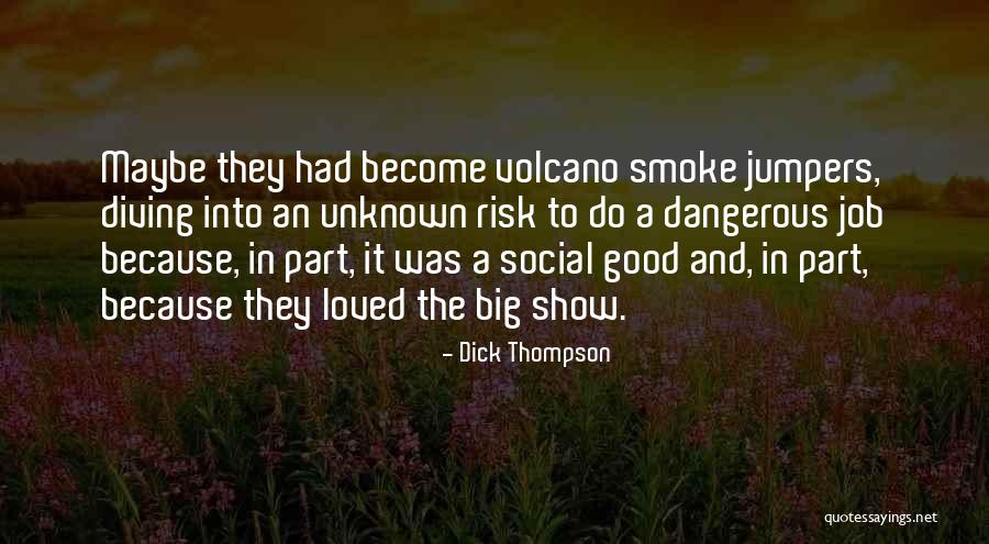 Good Show Quotes By Dick Thompson Good Show Quotes By Dick Thompson