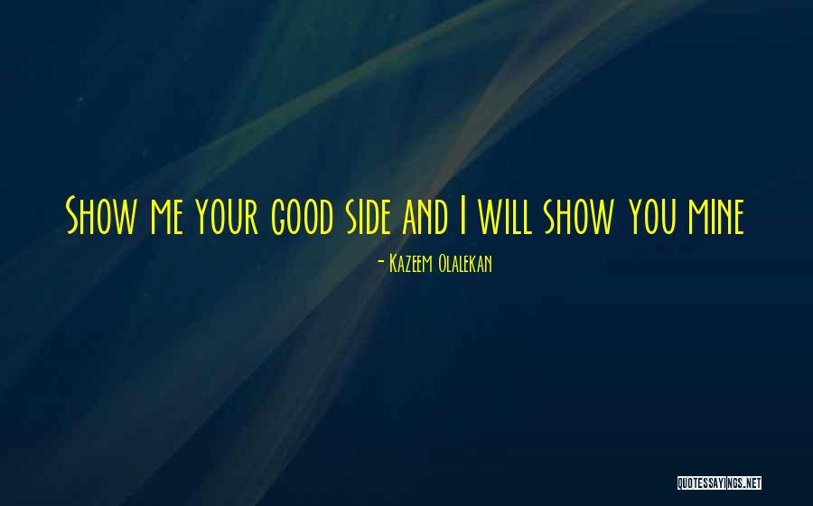 Good Show Quotes By Kazeem Olalekan Good Show Quotes By Kazeem Olalekan