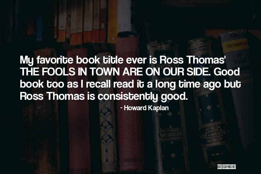 Good Side Quotes By Howard Kaplan Good Side Quotes By Howard Kaplan