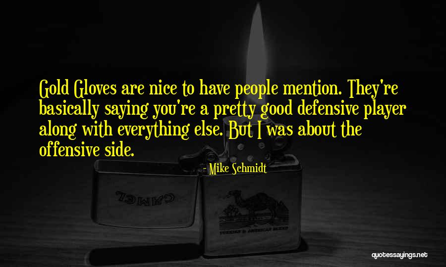 Good Side Quotes By Mike Schmidt Good Side Quotes By Mike Schmidt
