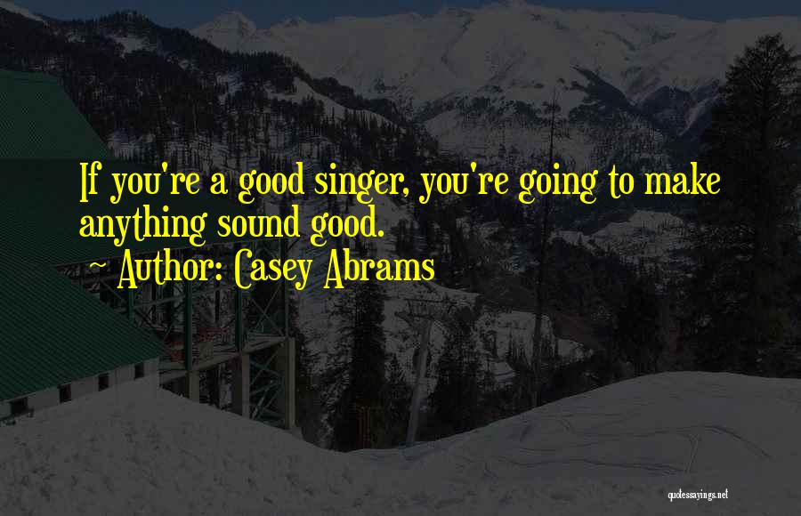Good Singer Quotes By Casey Abrams
