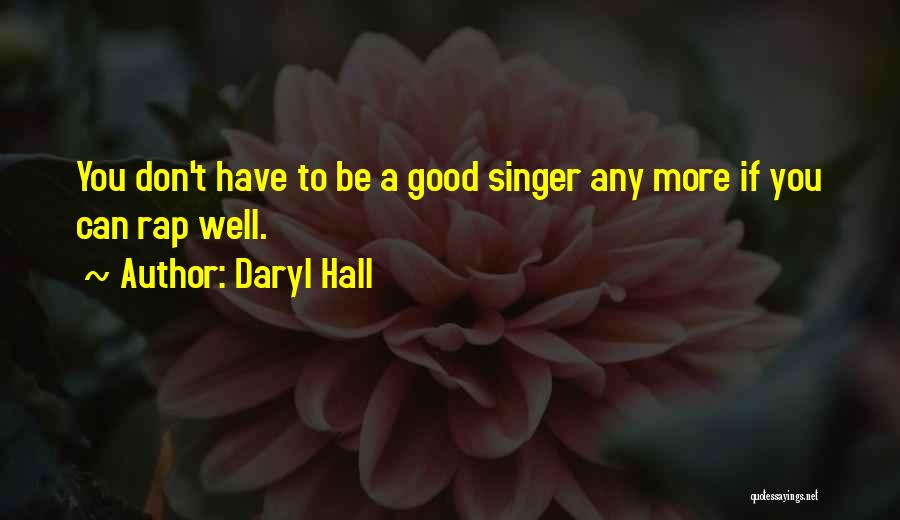 Good Singer Quotes By Daryl Hall