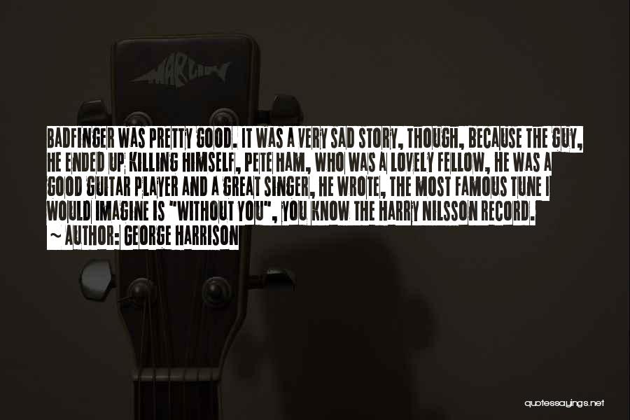 Good Singer Quotes By George Harrison